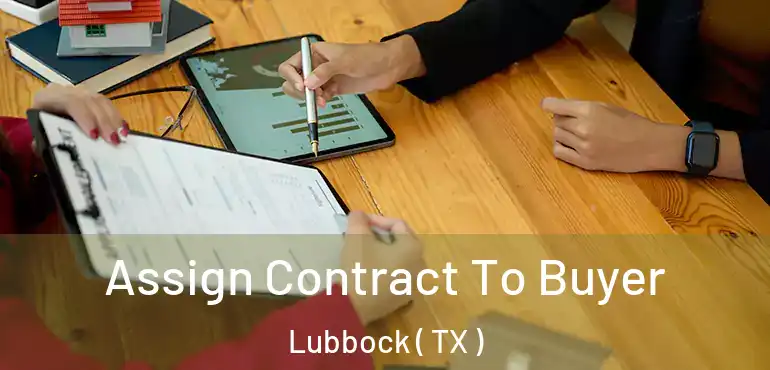  Assign Contract To Buyer Lubbock ( TX )