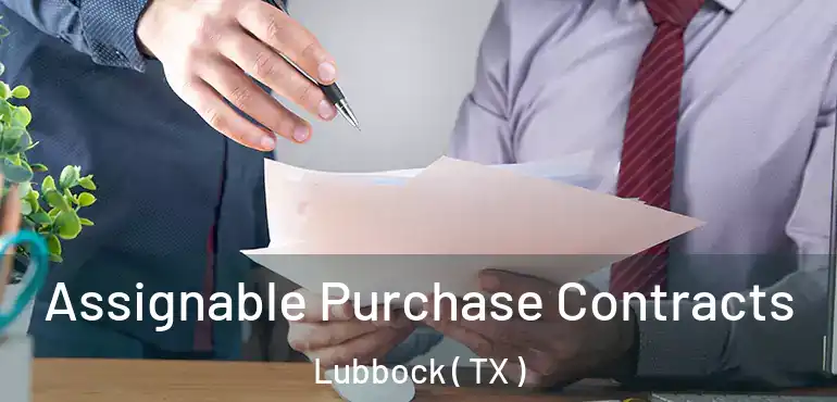  Assignable Purchase Contracts Lubbock ( TX )
