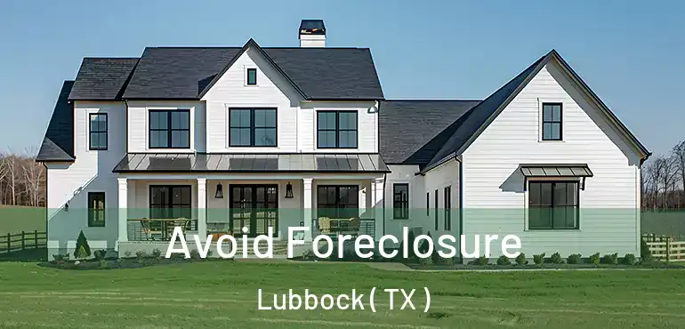  Avoid Foreclosure Lubbock ( TX )