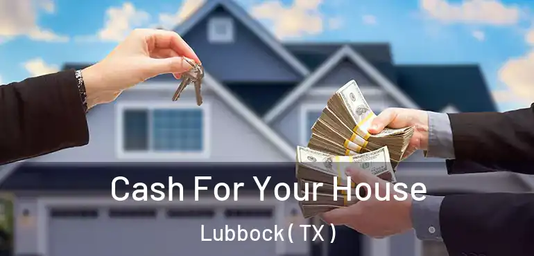  Cash For Your House Lubbock ( TX )