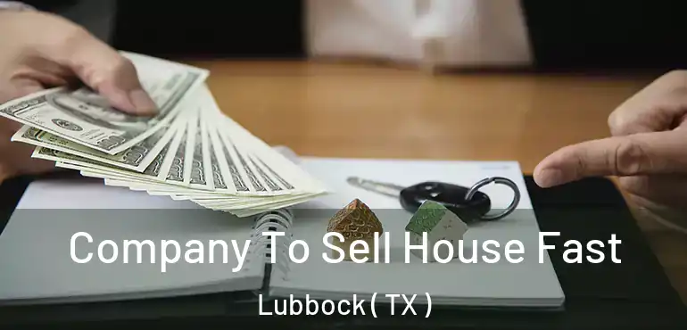  Company To Sell House Fast Lubbock ( TX )