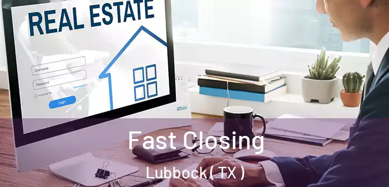 Fast Closing Lubbock ( TX )