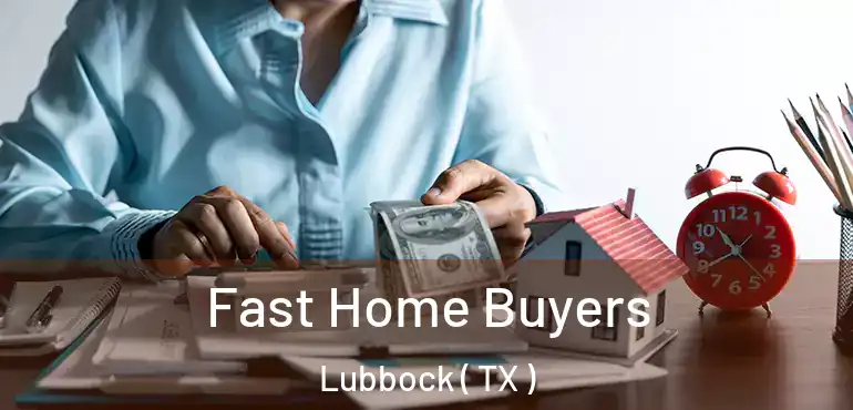  Fast Home Buyers Lubbock ( TX )