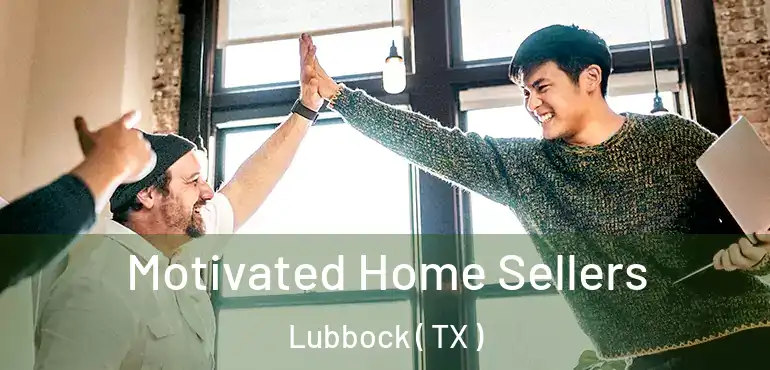  Motivated Home Sellers Lubbock ( TX )