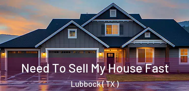  Need To Sell My House Fast Lubbock ( TX )