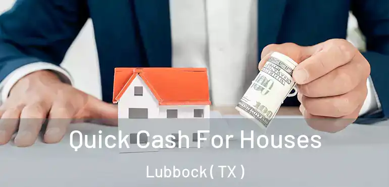  Quick Cash For Houses Lubbock ( TX )
