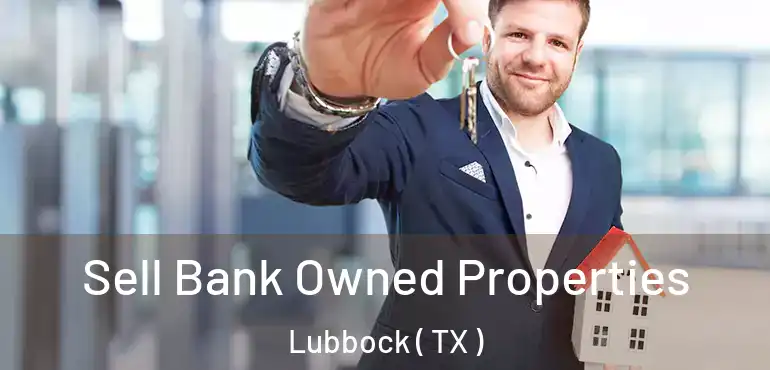  Sell Bank Owned Properties Lubbock ( TX )