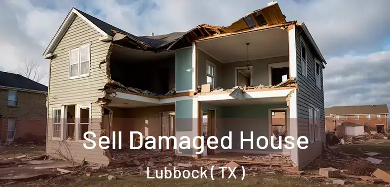  Sell Damaged House Lubbock ( TX )