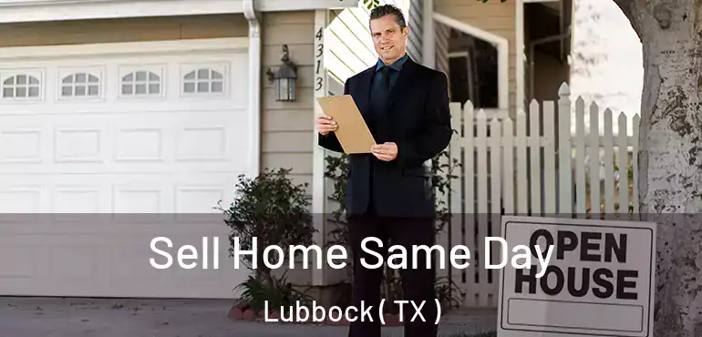  Sell Home Same Day Lubbock ( TX )