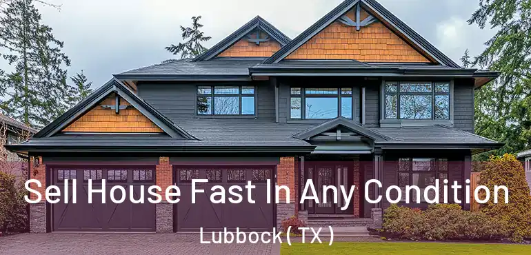  Sell House Fast In Any Condition Lubbock ( TX )