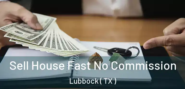  Sell House Fast No Commission Lubbock ( TX )