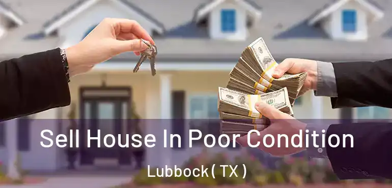  Sell House In Poor Condition Lubbock ( TX )