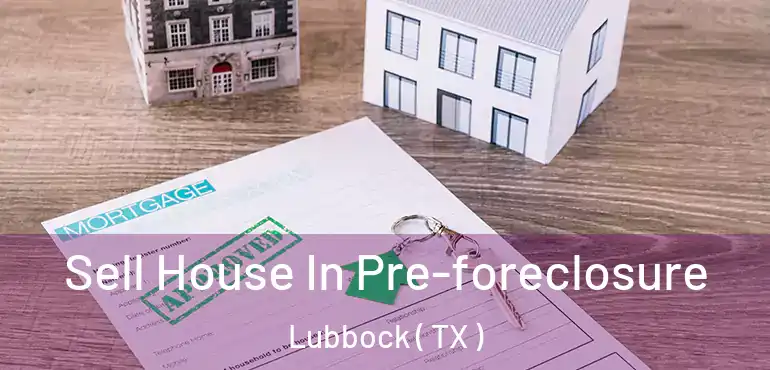  Sell House In Pre-foreclosure Lubbock ( TX )
