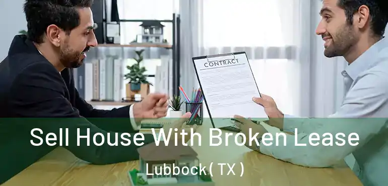  Sell House With Broken Lease Lubbock ( TX )