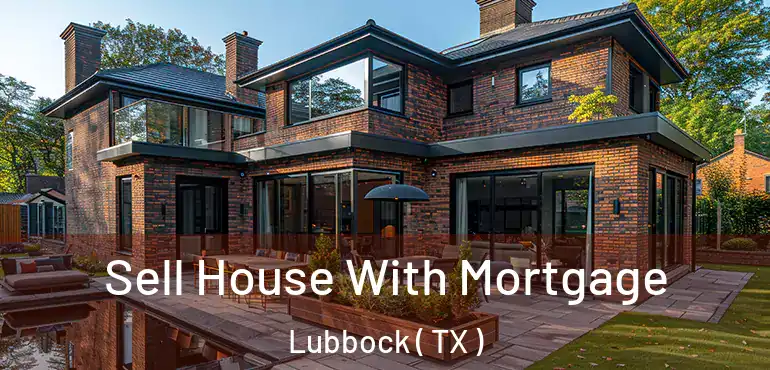  Sell House With Mortgage Lubbock ( TX )