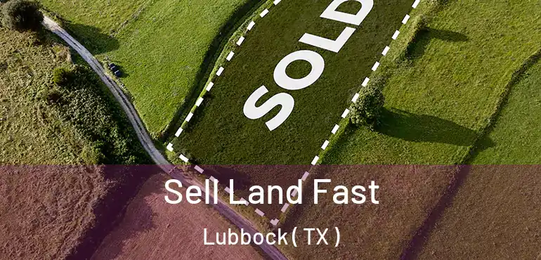  Sell Land Fast Lubbock ( TX )