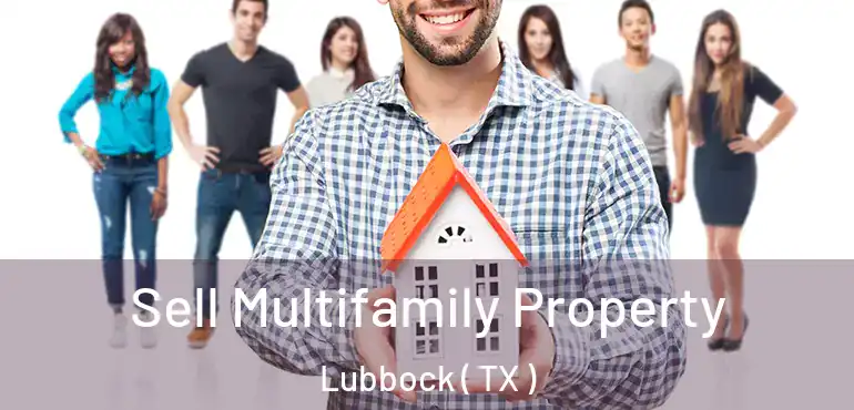  Sell Multifamily Property Lubbock ( TX )