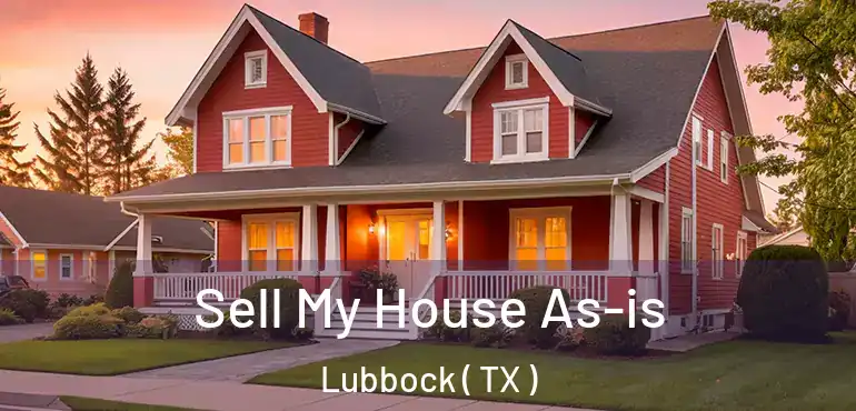  Sell My House As-is Lubbock ( TX )