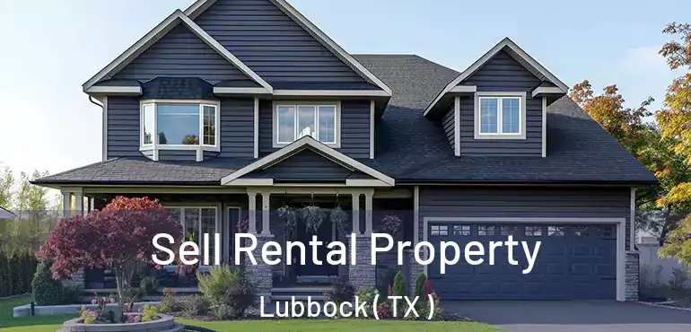  Sell Rental Property Lubbock ( TX )