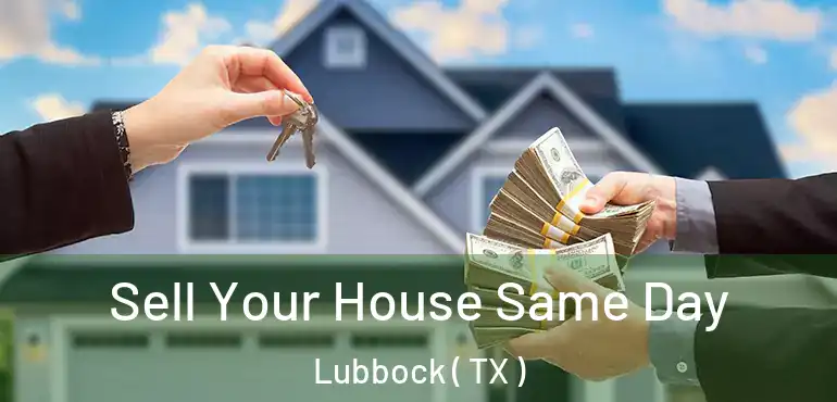  Sell Your House Same Day Lubbock ( TX )