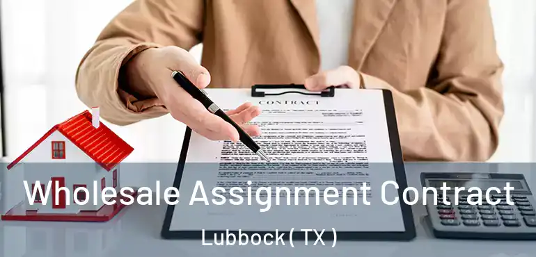  Wholesale Assignment Contract Lubbock ( TX )