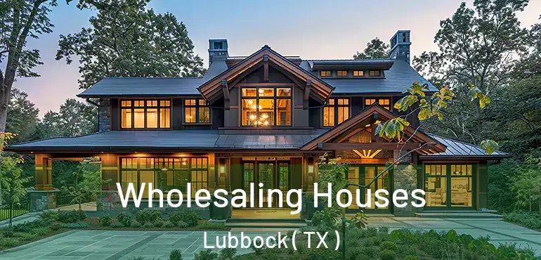  Wholesaling Houses Lubbock ( TX )
