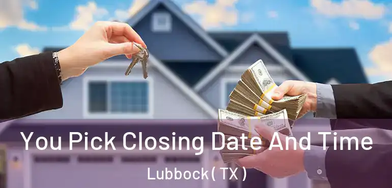  You Pick Closing Date And Time Lubbock ( TX )